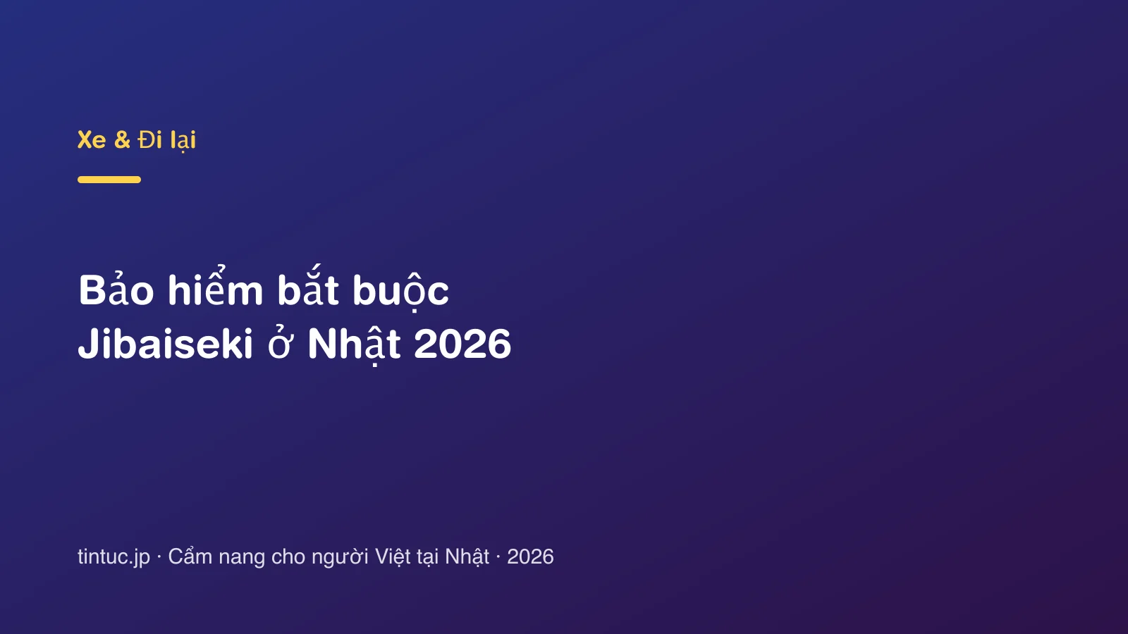 Bảo hiểm bắt buộc Jibaiseki ở Nhật 2026
