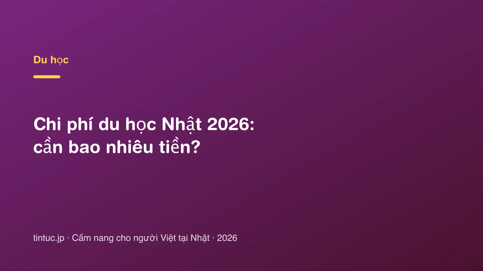 Chi phí du học Nhật 2026: cần bao nhiêu tiền?