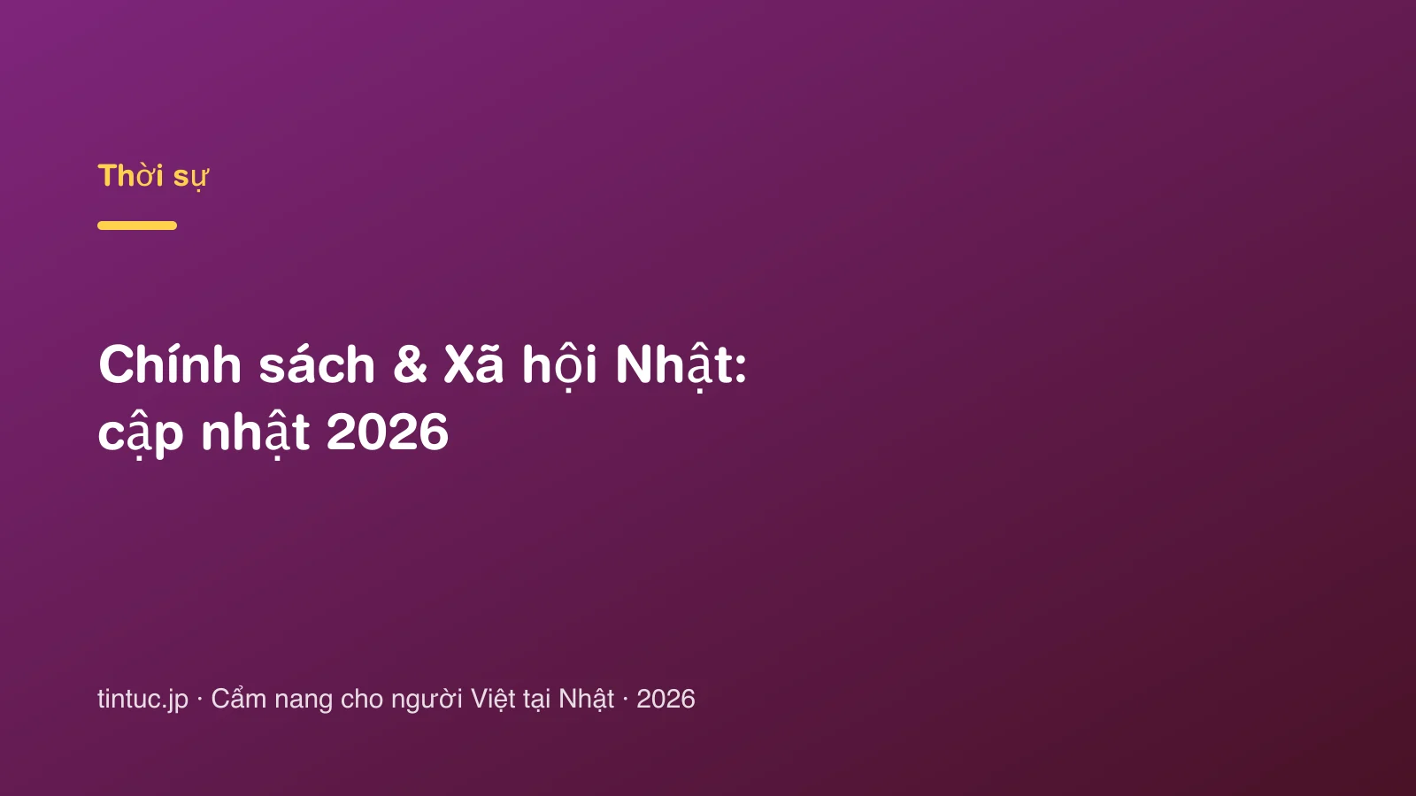 Chính sách & Xã hội Nhật: cập nhật 2026