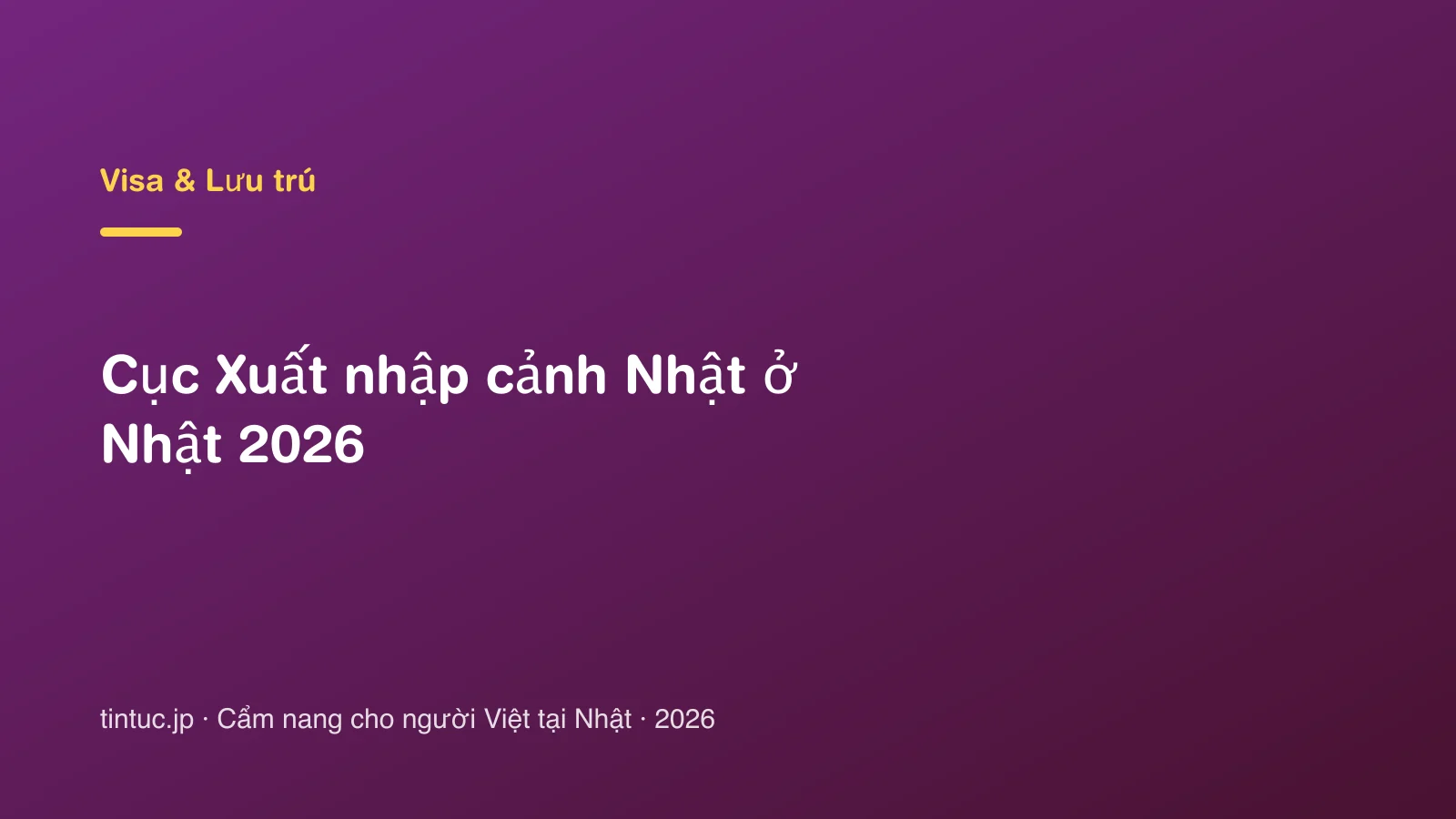 Cục Xuất nhập cảnh Nhật ở Nhật 2026