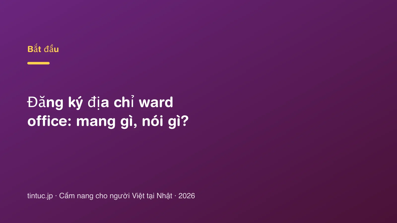 Đăng ký địa chỉ ward office: mang gì, nói gì?