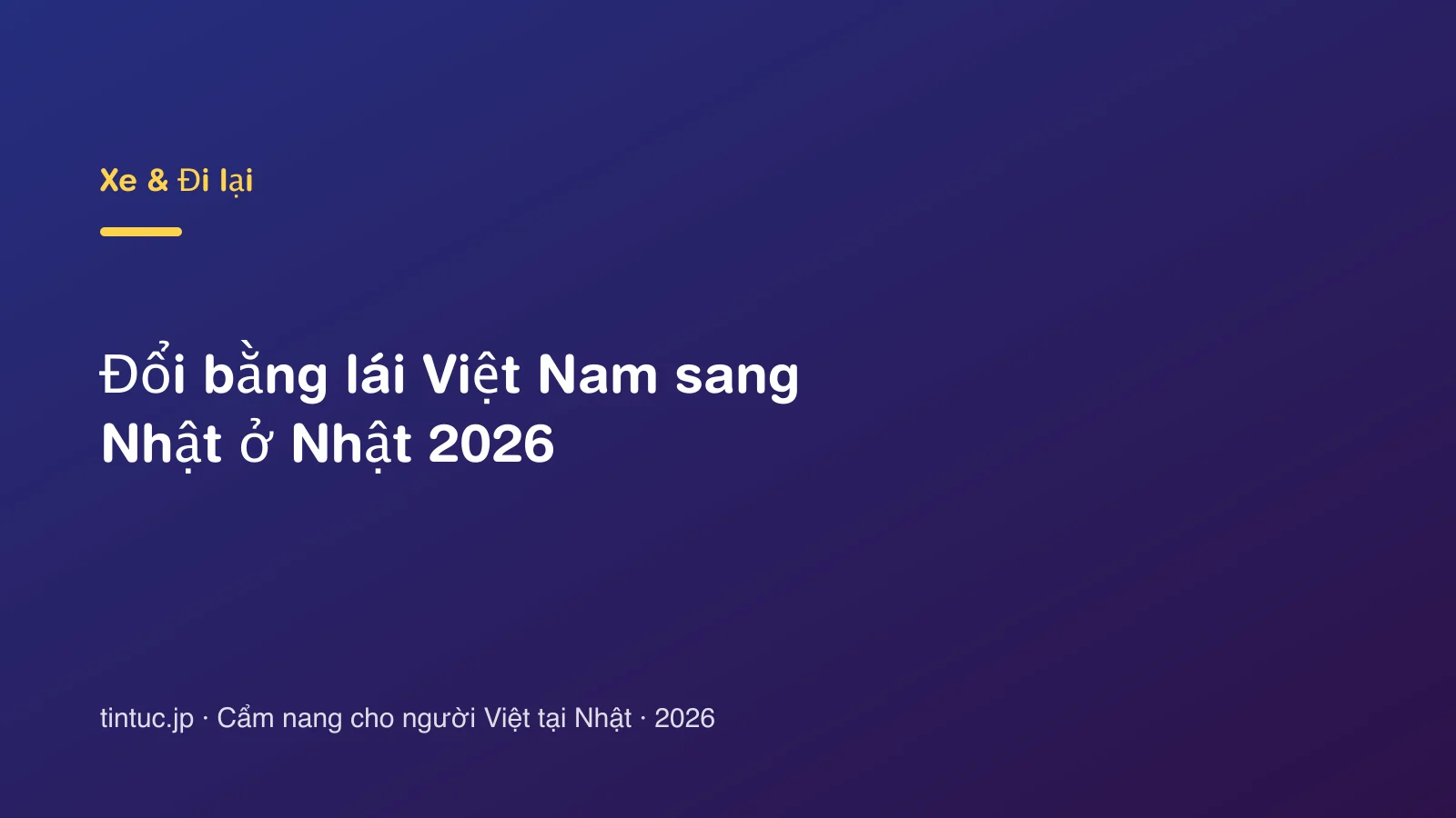 Đổi bằng lái Việt Nam sang Nhật ở Nhật 2026