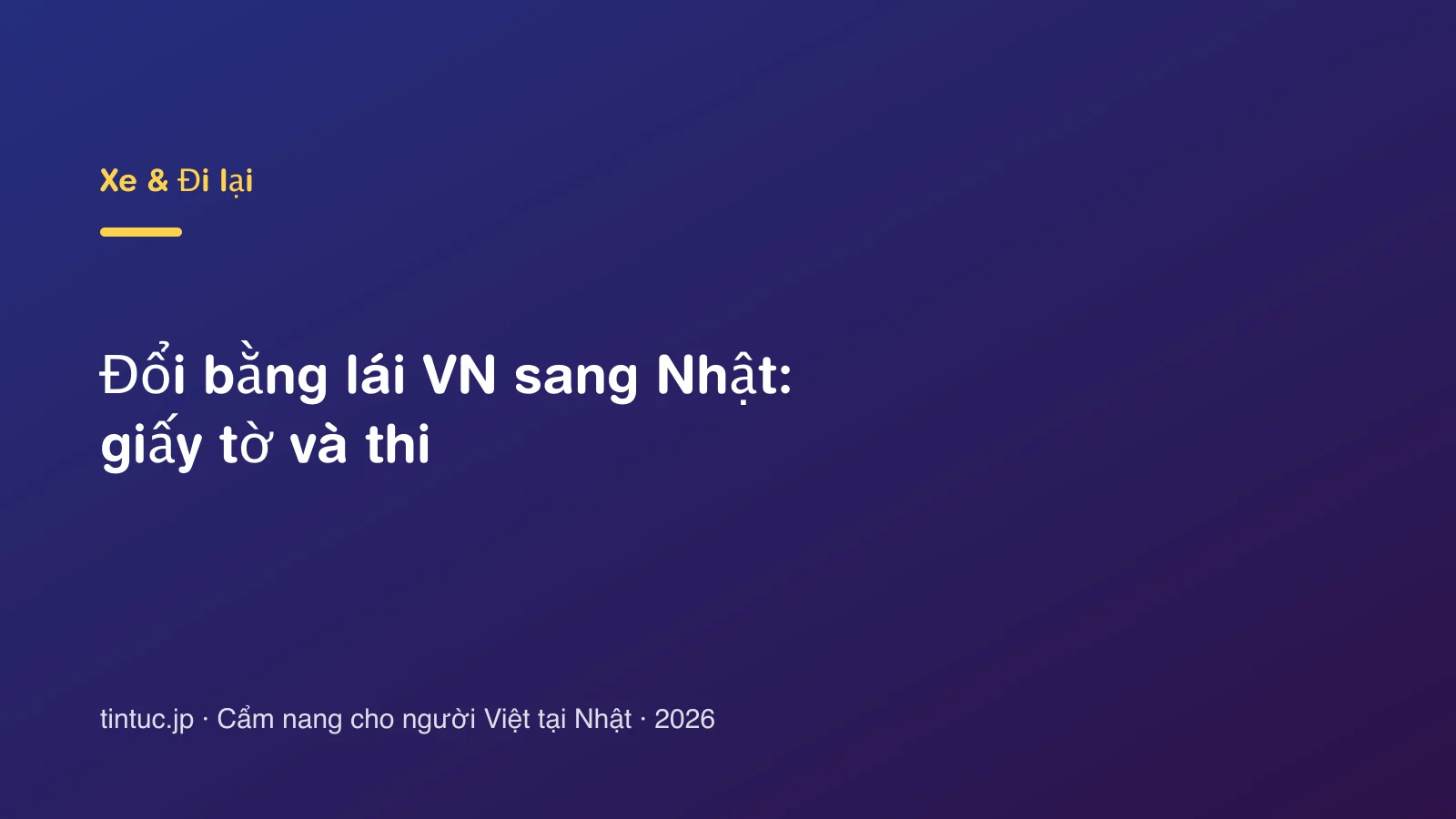 Đổi bằng lái VN sang Nhật: giấy tờ và thi