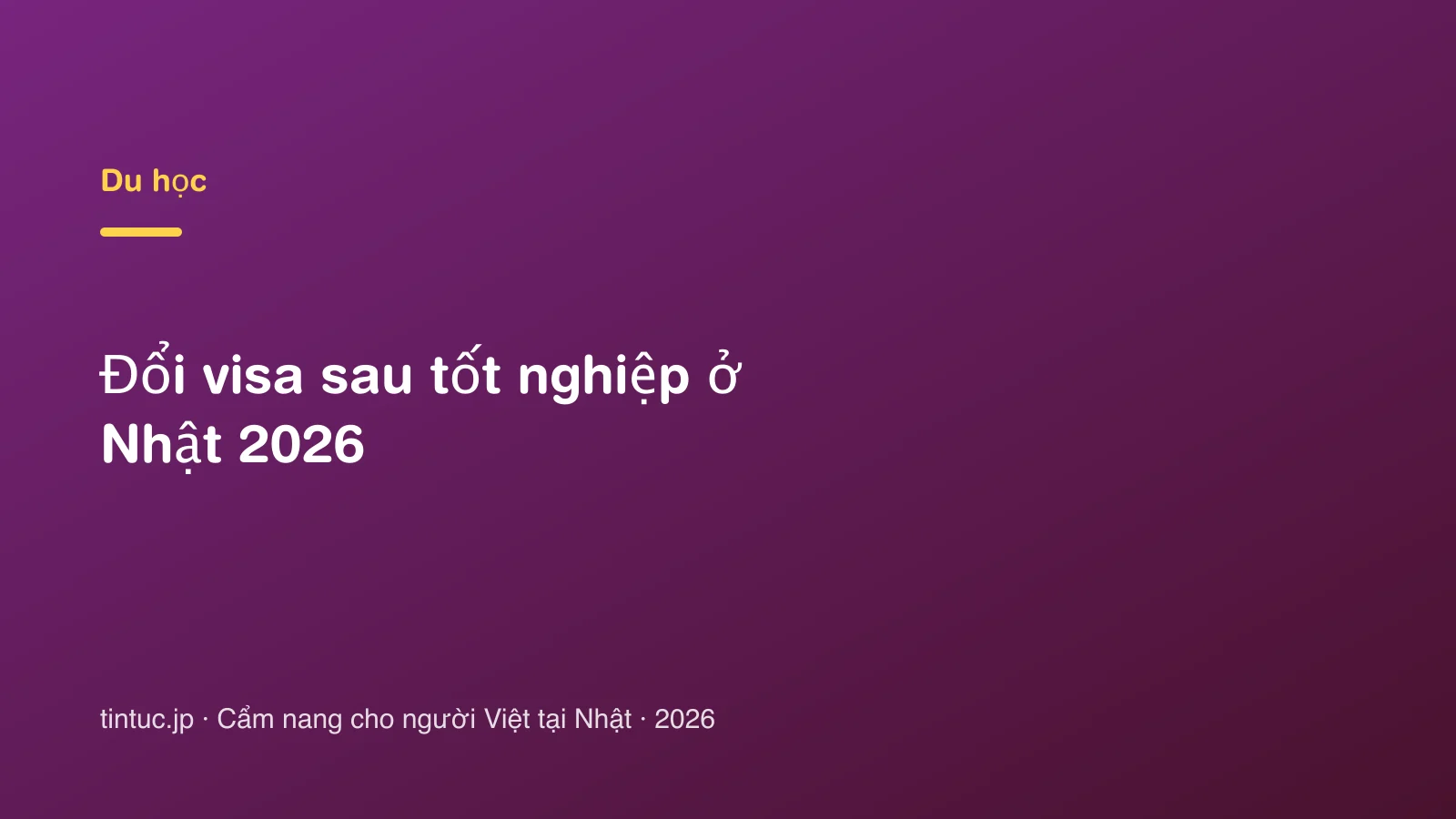 Đổi visa sau tốt nghiệp ở Nhật 2026