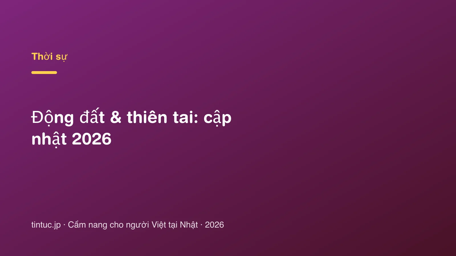 Động đất & thiên tai: cập nhật 2026