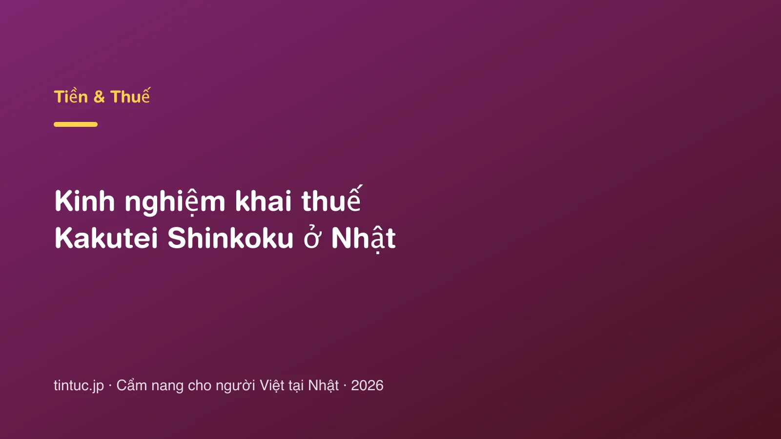 Kinh nghiệm khai thuế Kakutei Shinkoku ở Nhật