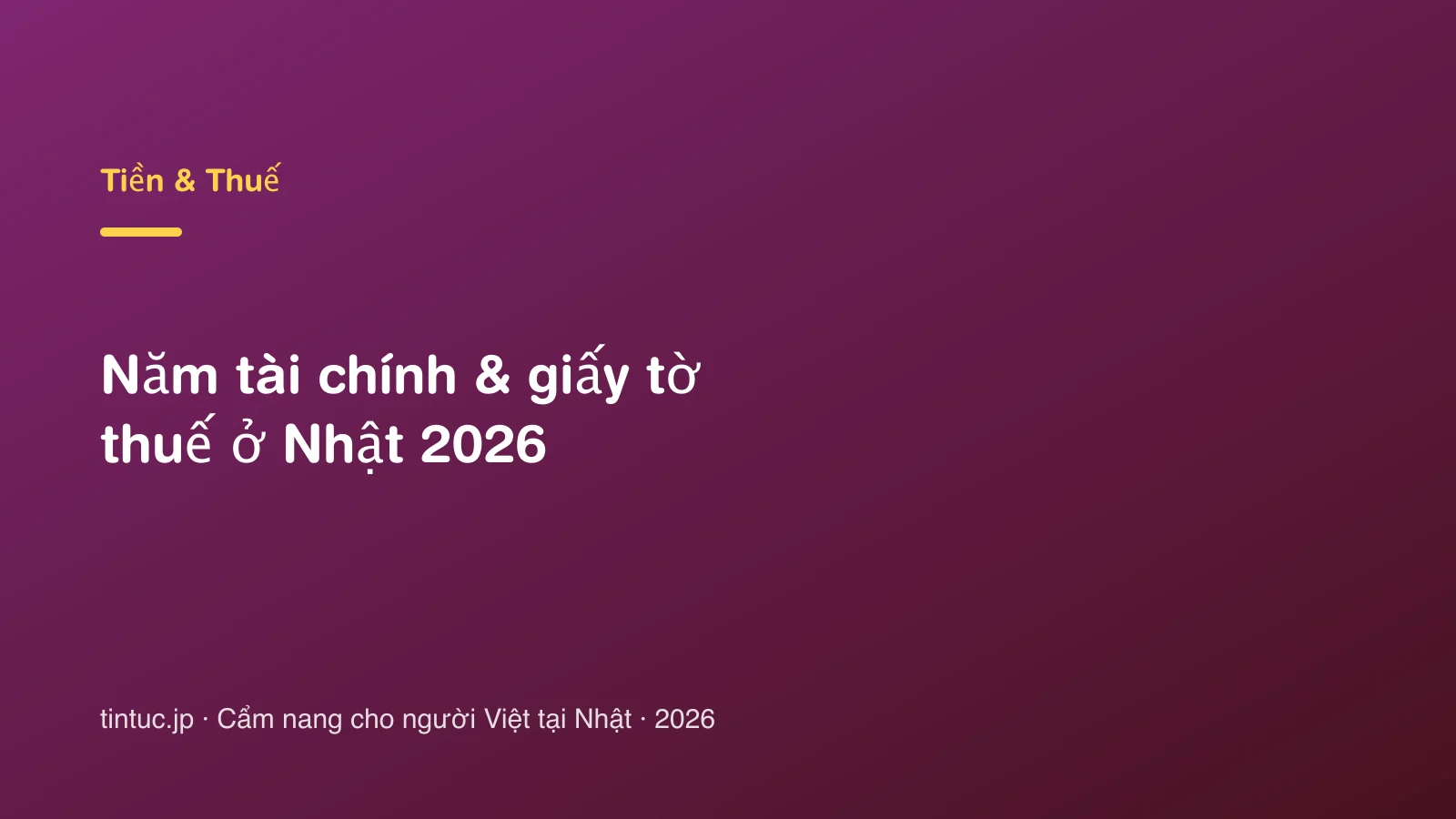 Năm tài chính & giấy tờ thuế ở Nhật 2026