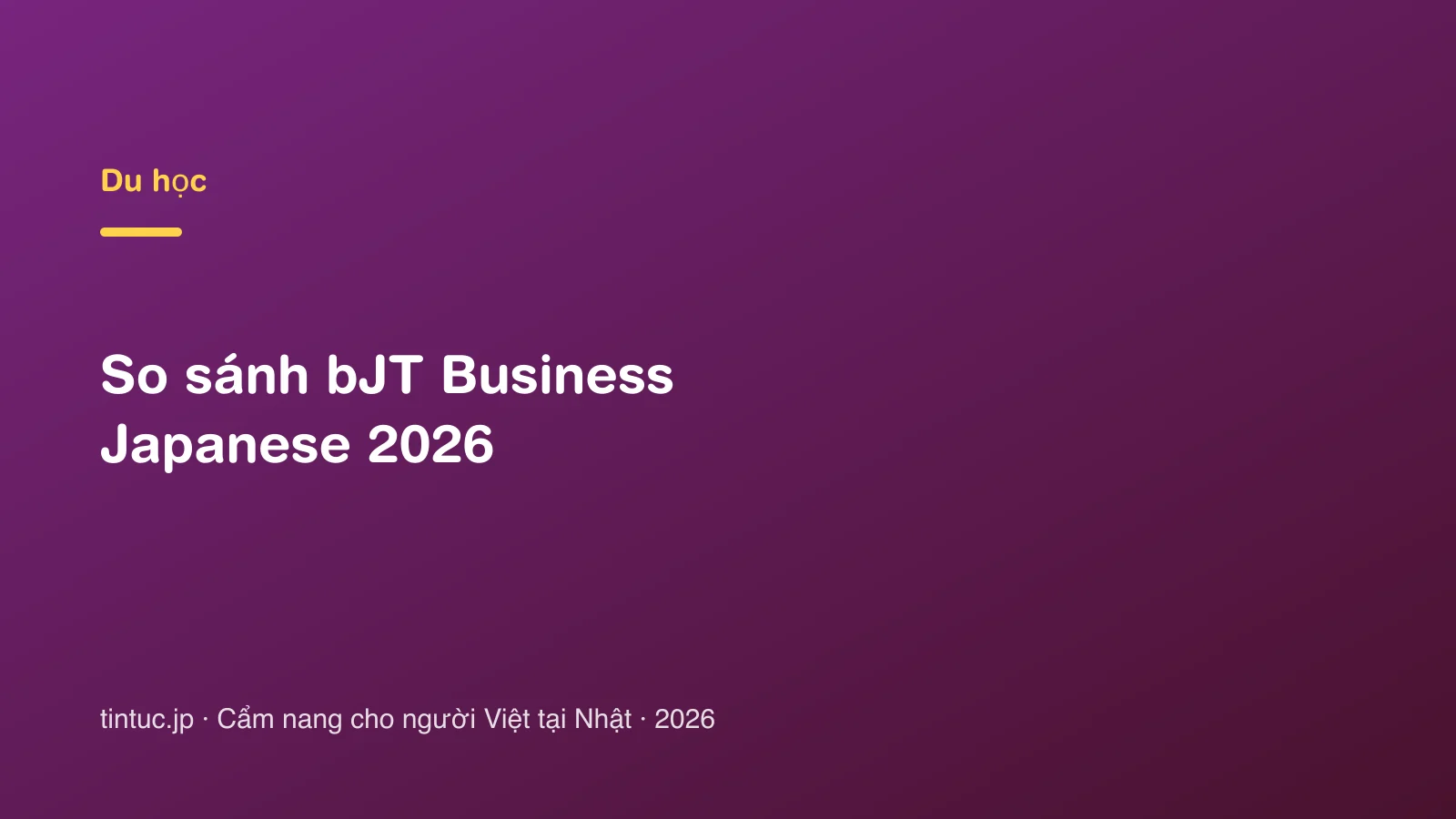 So sánh bJT Business Japanese 2026