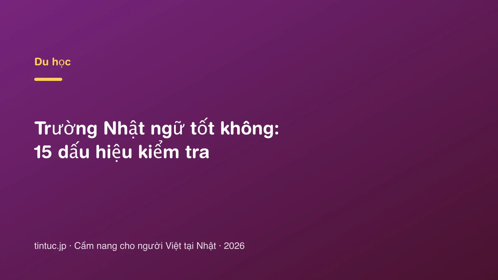 Trường Nhật ngữ tốt không: 15 dấu hiệu kiểm tra