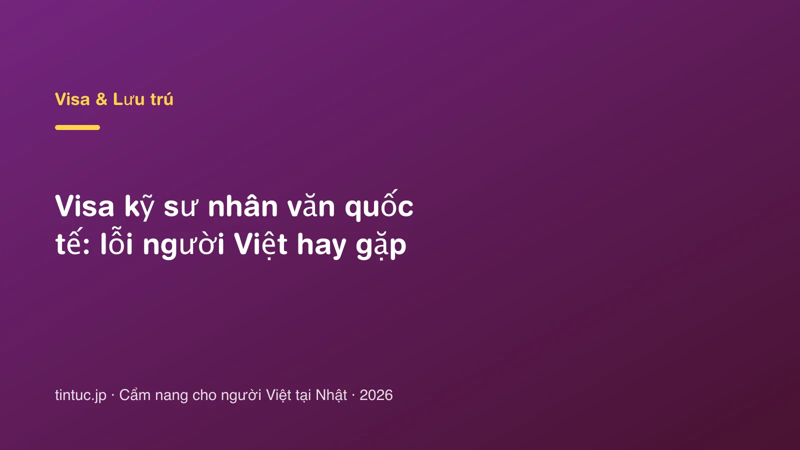 Visa kỹ sư nhân văn quốc tế: lỗi người Việt hay gặp
